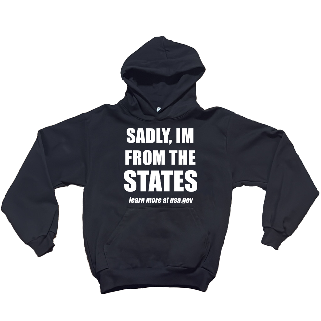 Sadly Im From The States Hoodie
