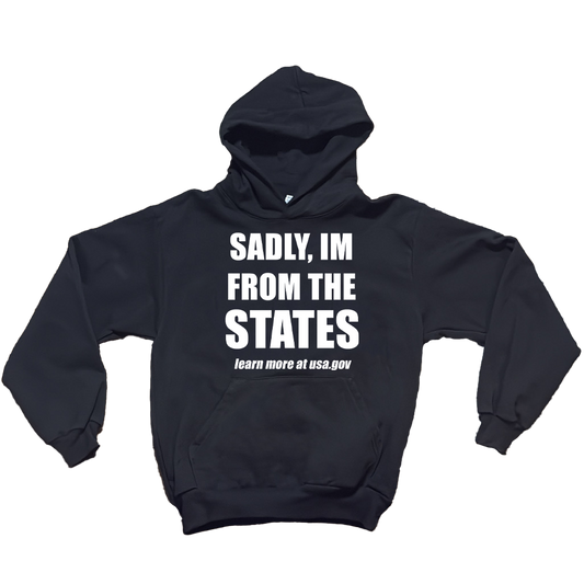 Sadly Im From The States Hoodie